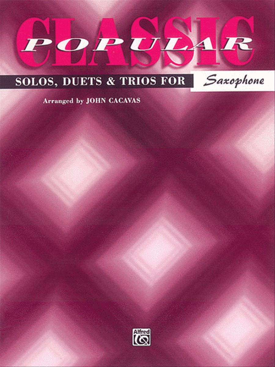 Classic Popular Solos, Duets & Trios by John Cacavas Alto Saxophone - Sheet Music