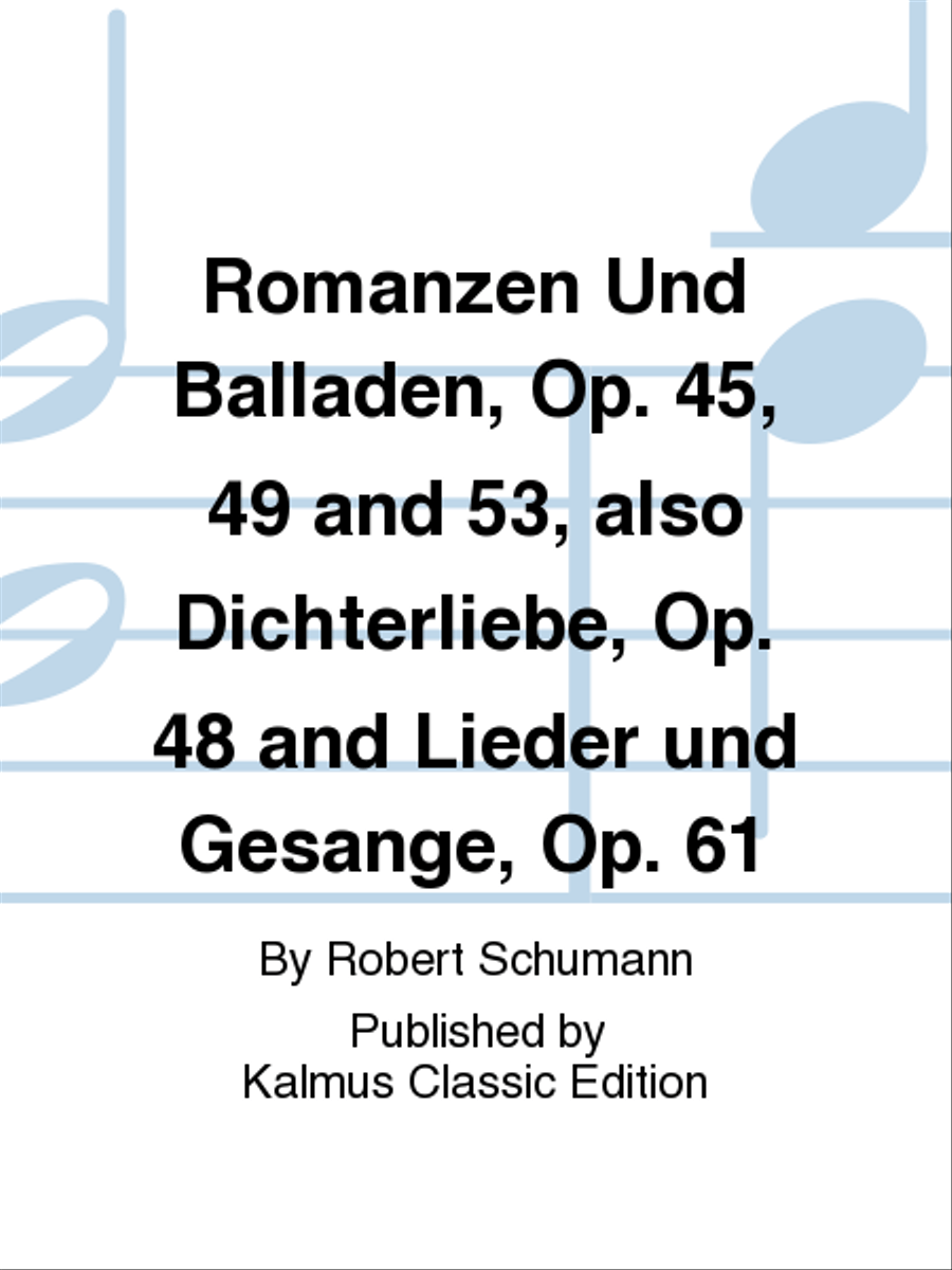 Romanzen Und Balladen, Opus 45, 49 and 53, also Dichterliebe, Opus 48 and Lieder und Gesange, Opus 61 Voice scores gallery preview page 1