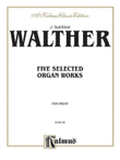 Five Selected Organ Works