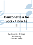 Canzonette a tre voci - Libro I e II