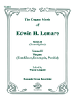 The Organ Music of Edwin H. Lemare, Series II (Transcriptions): Volume 3 - Wagner (Tannhauser, Lohengrin, Parsifal)