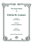 The Organ Music of Edwin H. Lemare, Series II (Transcriptions): Volume 9 - French Composers