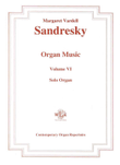 The Organ Music of Margaret Vardell Sandresky, Volume VI for Organ Solo.