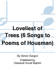 Loveliest of Trees (6 Songs to Poems of Housman)