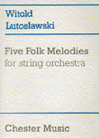 Witold Lutoslawski: Five Folk Melodies For String Orchestra