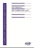 Colin Matthews: Six Tunes For Lucy (Piano)