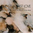 The Steadfast Love