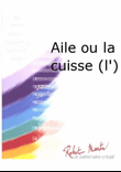 Aile ou la Cuisse (l')