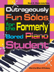 Outrageously Fun Solos for the Formerly Bored Piano Student - Book 2, Mod Easy