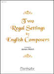 Two Regal Settings by English Composers