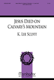 Jesus Died on Calvary's Mountain