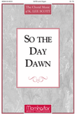 So the Day Dawn