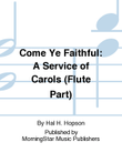 Come Ye Faithful: A Service of Carols (Flute Part) mini preview