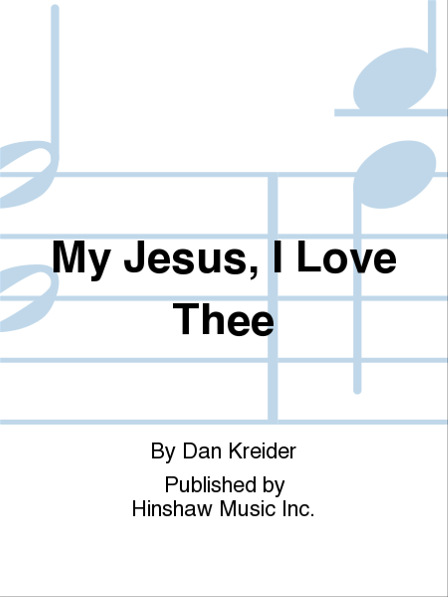 My Jesus, I Love Thee My Jesus, I Love Thee 4-Part scores gallery preview page 1