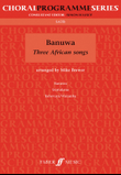 Banuwa - 3 African Songs (SATB)