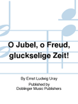 O Jubel, o Freud, gluckselige Zeit!