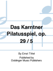 Karntner Pilatusspiel, Das, op. 29 / 5