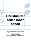 Christum wir sollen loben schon
