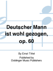 Deutscher Mann ist wohl gezogen, op. 60