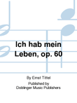 Ich hab mein Leben, op. 60