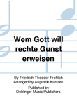 Wem Gott will rechte Gunst erweisen