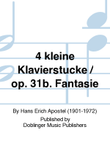 4 kleine Klavierstucke / op. 31b. Fantasie