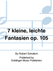 7 kleine, leichte Fantasien op. 105