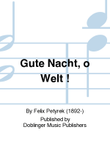 Gute Nacht, o Welt !