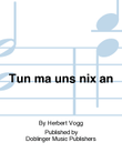 Tun ma uns nix an