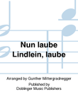 Nun laube Lindlein, laube