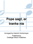 Pope sagt, er tranke nie