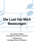Lust hat mich bezwungen, Die