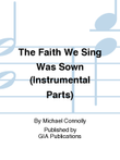 The Faith We Sing Was Sown - Instrument edition