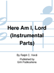 Here Am I, Lord (Instrumental Parts)