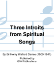 Three Introits from Spiritual Songs