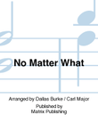 No Matter What