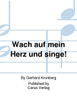 Wach auf mein Herz und singe!
