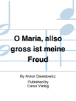 O Maria, allso gross ist meine Freud