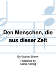 Den Menschen, die aus dieser Zeit