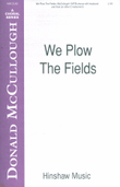 We Plow the Fields