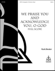 We Praise You and Acknowledge You, O God (Full Score) (Bender)