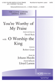 You're Worthy of My Praise with O Worship the King