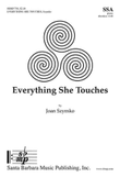 Everything She Touches - SSA Octavo