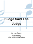 Fudge Said The Judge