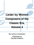Lieder by Women Composers of the Classic Era, Volume 4