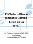 El Chaleco Blanco (Episodio Comico-Lirico en un acto. )