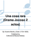 Una cosa rara (Drama Jocoso 2 actos)