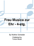 Frau Musica zur Ehr - 4-stg.