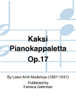 Kaksi pianokappaletta / Two Pieces for Piano Op. 17/1-2
