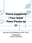 Pieniä kappaleita / Four Small Piano Pieces Op. 31